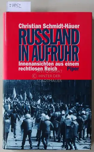 Schmidt-Häuer, Christian: Russland in Aufruhr. Innenansichten aus einem rechtlosen Reich. 