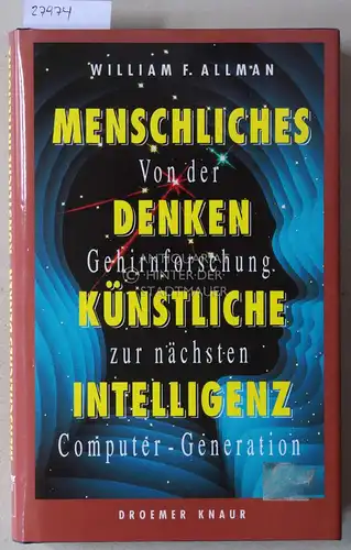 Allman, William F: Menschliches Denken, künstliche Intelligenz. Von der Gehirnforschung zur nächsten Computer-Generation. 