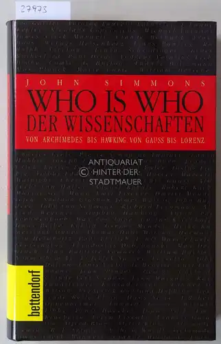 Simmons, John: Who is Who der Wissenschaften, von Archimedes bis Hawking, von Gauss bis Lorenz. 