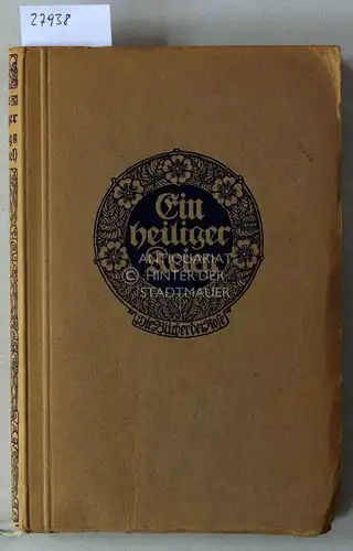 Brandenburg, Hans: Ein heiliger Krieg: Friedrich Hebbels Briefe - Tagebücher - Gedichte. [= Die Bücher der Rose]. 