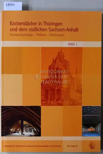 Eißing, Thomas: Kirchendächer in Thüringen und dem südlichen Sachsen-Anhalt. Dendrochronologie - Flößerei - Konstruktion. (Textband + Tafelband) [= Arbeitshefte des Thüringischen Landesamtes für Denkmalpflege, Neue Folge 32]. 