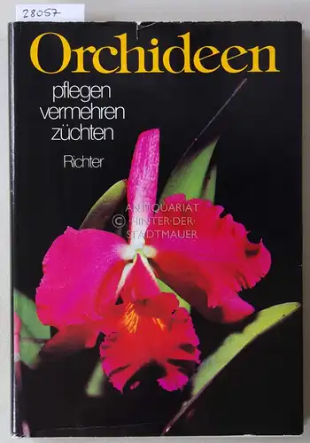 Richter, Walter: Orchideen pflegen - vermehren - züchten. 