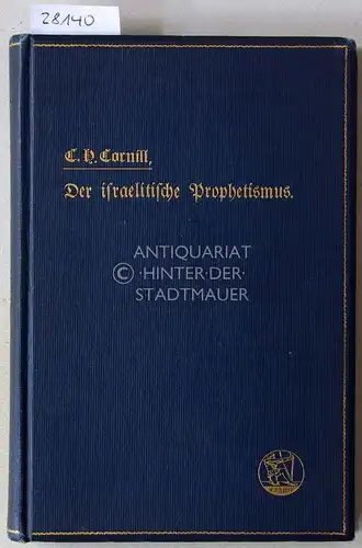 Cornill, Carl Heinrich: Der israelitische Prophetismus. In fünf Vorträgen für gebildete Laien geschildert. 