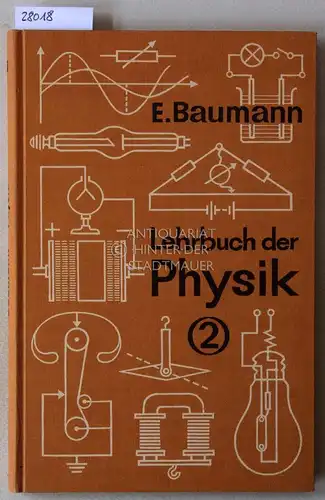 Baumann, Erich: Lehrbuch der Physik für Schulen mit einzügigem Physikunterricht. Teil 2: Magnetismus und Elektrizitätslehre. 