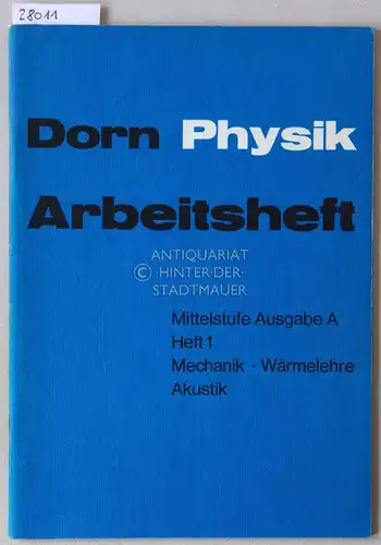 Dorn Grabenstein und  Heise: Dorn Physik. Mittelstufe, Ausgabe A. Arbeitsheft 1: Mechanik, Wärmelehre, Akustik. 