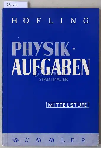 Höfling, Oskar: Physik-Aufgaben. Mittelstufe. 
