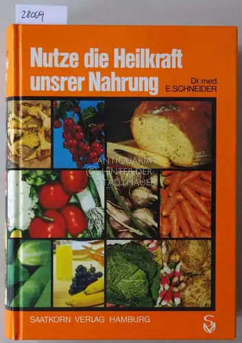 Schneider, Ernst: Nutze die Heilkraft unsrer Nahrung. 