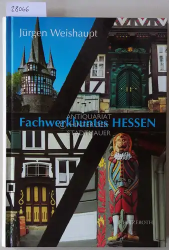 Weishaupt, Jürgen: Fachwerkbuntes Hessen. 