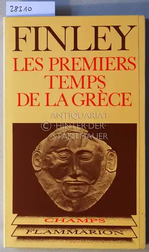 Finley, Moses I: Les premier temps de la grèce: l`age du bronze et l`époque archaique. 