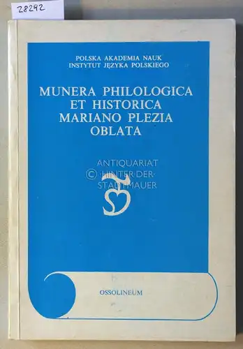 Safarewicz, Jan (Red.): Munera philologica et historica Mariano Plezia oblata. Polska akademia nauk instytut jezyka polskiego. 