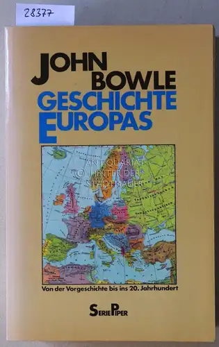 Bowle, John: Geschichte Europas. [= Serie Piper, 424]. 