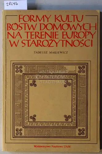 Makiewicz, Tadeusz: Formy kultu bóstw domowych na terenie europy w starozytnosci. [= Seria Archeologia, Nr. 27]. 