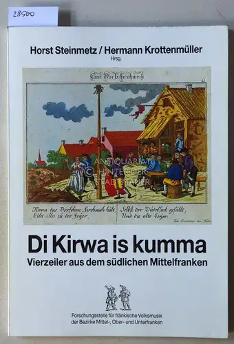 Steinmetz, Horst und Hermann Krottenmüller: Di Kirwa is kumma. Vierzeiler aus dem südlichen Mittelfranken. 