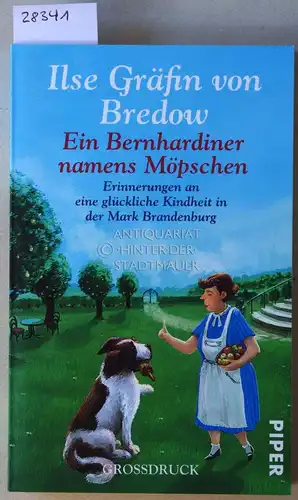 Bredow, Ilse Gräfin v: Ein Bernhardiner namens Möpschen. Erinnerungen an eine glückliche Kindheit in der Mark Brandenburg. (Großdruck). 