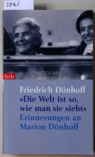 Dönhoff, Friedrich: Die Welt ist so, wie man sie sieht. Erinnerungen an Marion Dönhoff. 