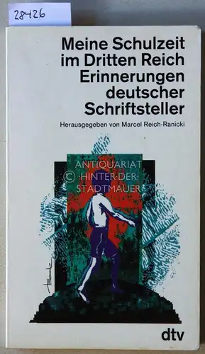 Reich-Ranicki, Marcel (Hrsg.): Meine Schulzeit im Dritten Reich. Erinnerungen deutscher Schriftsteller. 