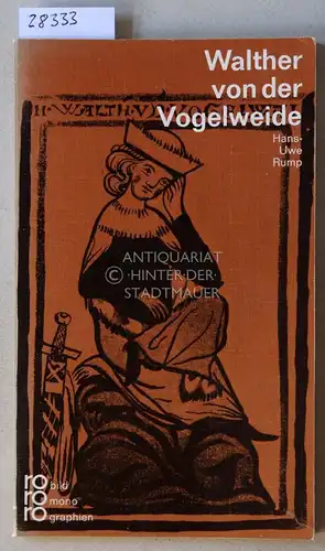 Rump, Hans-Uwe: Walther von der Vogelweide. [= rororo bildmonographie] Mit Selbstzeugnissen und Bilddokumenten dargestellt. 