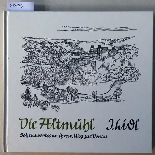 Lidl, Josef: Die Altmühl: Sehenswertes an ihrem Weg zur Donau. 