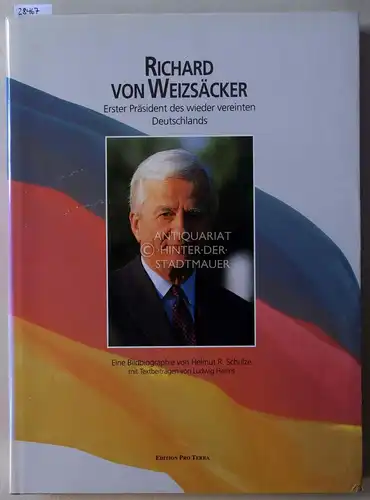Schulze, Helmut R: Richard von Weizsäcker. Erster Präsident des wieder vereinten Deutschlands. Mit Textbeitr. v. Ludwig Harms. 
