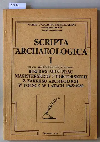 Bialecka, Felicja und Alicja Bochenek: Bibliografia prac magisterskich i doktorskich z zakresu archeologii w polsce w latach 1945-1980. [= Scripta Archaeologica, 1]. 