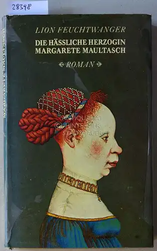 Feuchtwanger, Lion: Die hässliche Herzogin Margarete Maultasch. 