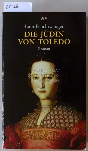Feuchtwanger, Lion: Die Jüdin von Toledo. 