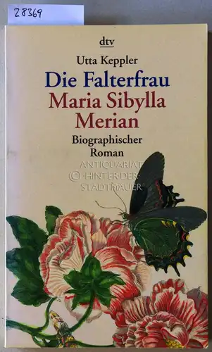Keppler, Uta: Die Falterfrau: Maria Sibylla Merian. 