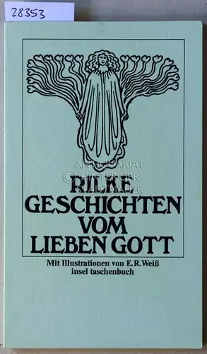 Rilke, Rainer Maria: Geschichten vom lieben Gott. Mit Ill. v. E.R. Weiß. 