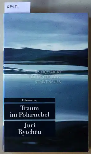 Rytcheu, Juri: Traum im Polarnebel. 
