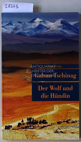 Tschinag, Galsan: Der Wolf und die Hündin. 