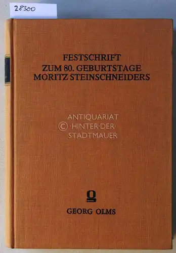 Festschrift zum achtzigsten Geburtstage Moritz Steinschneiders. 