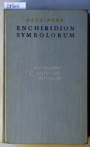 Denzinger, Heinrich: Enchiridion Symbolorum, definitionum et declarationum de rebus fidei et morum. 