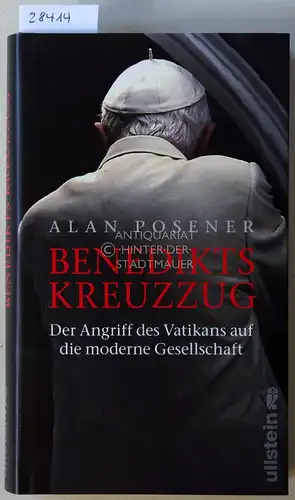 Posener, Alan: Benedikts Kreuzzug: Der Angriff des Vatikans auf die moderne Gesellschaft. 