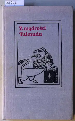 Datner, Szymon und Anna Kamienska: Z madrosci Talmudu. Wybrali, przelozyli i opracowali Szymon Datner. 