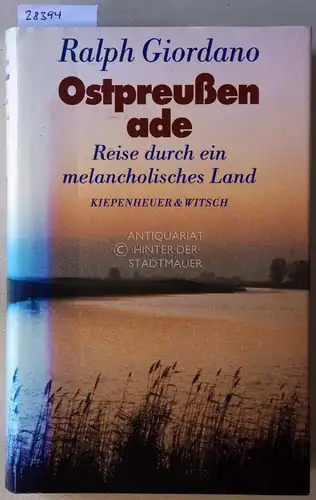 Giordano, Ralph: Ostpreußen ade. Reise duch ein melancholisches Land. 