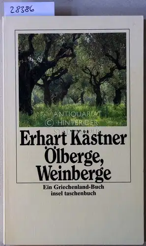 Kästner, Erhart: Ölberge, Weinberge. Ein Griechenland-Buch. 