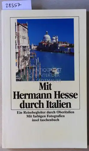 Mit Hermann Hesse durch Italien. Ein Reisebegleiter durch Oberitalien. 
