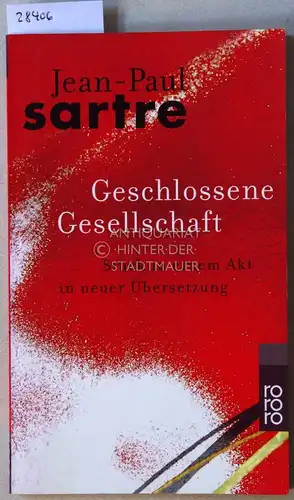 Sartre, Jean-Paul: Geschlossene Gesellschaft. Stück in einem Akt in neuer Übersetzung. 