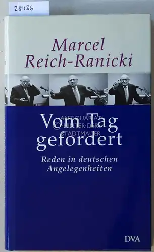 Reich-Ranicki, Marcel: Vom Tag gefordert. Reden in deutschen Angelegenheiten. 