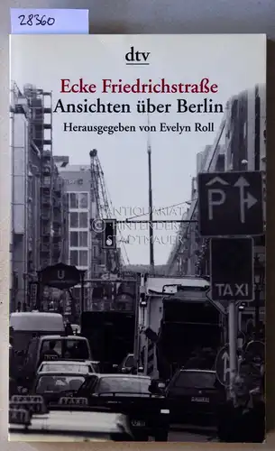 Roll, Evelyn (Hrsg.): Ecke Friedrichstraße: Ansichten über Berlin. 