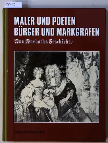 Lang, Adolf (Hrsg.): Maler und Poeten, Bürger und Markgrafen. Aus Ansbachs Geschichte. 