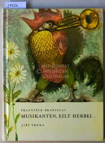 Branislav, Frantisek und Jirí Trnka: Musikanten, eilt herbei. 