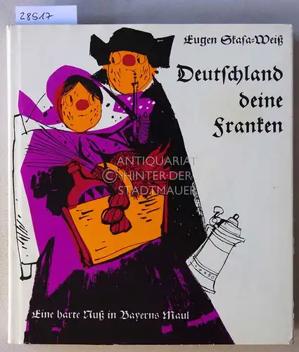 Skasa-Weiss, Eugen: Deutschland, deine Franken. Eine harte Nuss in Bayerns Maul. Ill. v. Erich Hölle.