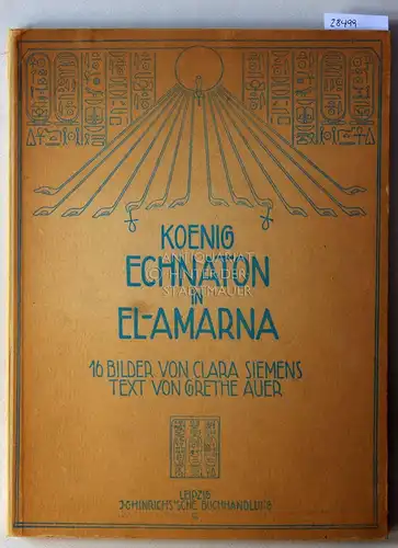 Siemens, Clara und Grethe Auer: König Echnaton in El-Amarna. 