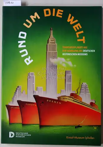 Hegel, Andrea v. (Red.) und Angela (Red.) Strauß: Rund um die Welt. Tourismusplakate aus der Sammlunng des Deutschen Historischen Museums. 