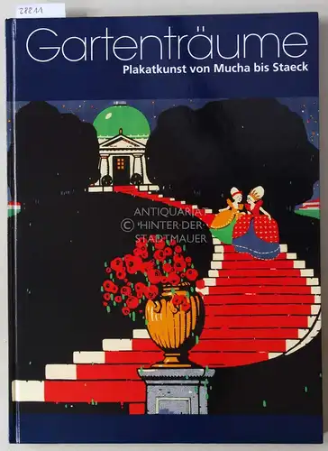 Mensch, Bernhard (Hrsg.) und Peter (Hrsg.) Pachnicke: Gartenträume. Plakatkunst von Mucha bis Staeck. Sammlung Peter Drecker. 