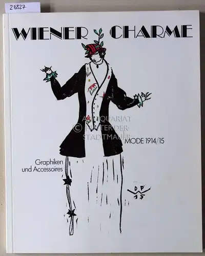 Rücker, Elisabeth: Wiener Charme. Mode 1914/15, Graphiken und Accessoires. 