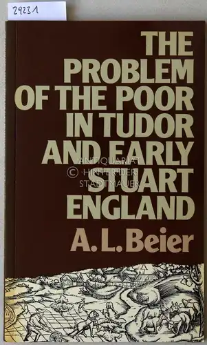 Beier, A. L: The Problem of the Poor in Tudor and Early Stuart England. [= Lancaster Pamphlets]. 