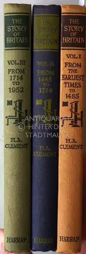Clement, H. A: The Story of Britain. I: From the Earliest Times to 1485; II: From 1485 to 1714; III: From 1714 to 1952. (3 Bde.). 