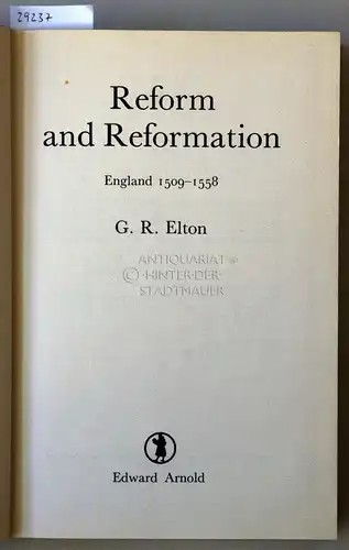 Elton, Geoffrey Rudolph: Reform and Reformation. England 1509-1558. [= The new History of England, 2]. 